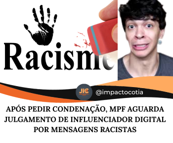 Após pedir condenação, MPF aguarda julgamento de influenciador digital por mensagens racistas